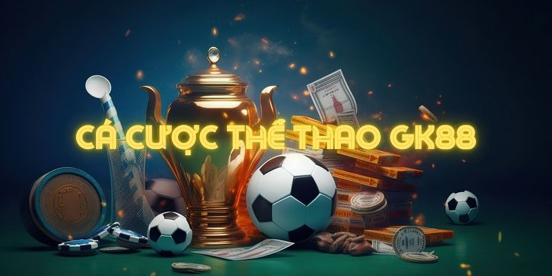 Cá cược thể thao GK88