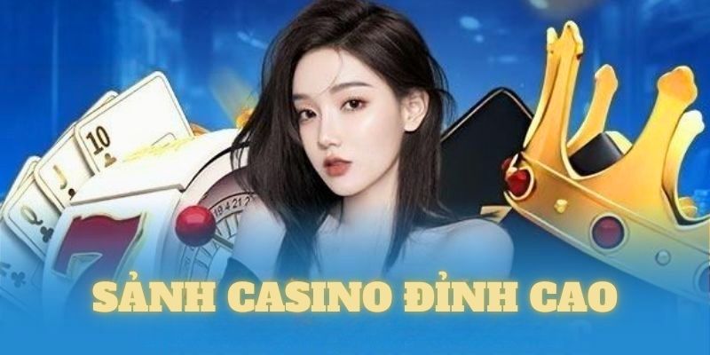 Sảnh casino trực tuyến đỉnh cao