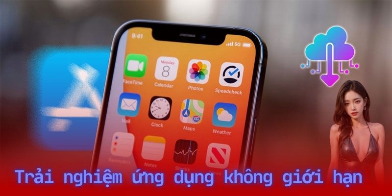 Trải nghiệm ứng dụng không giới hạn