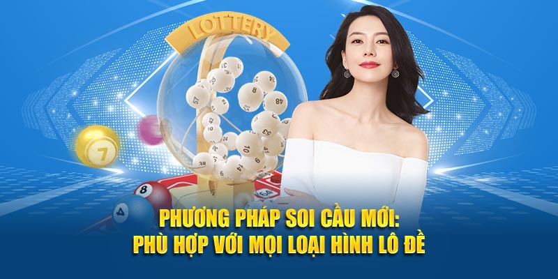 Hướng dẫn phương pháp soi cầu phù hợp với mọi loại hình lô đề