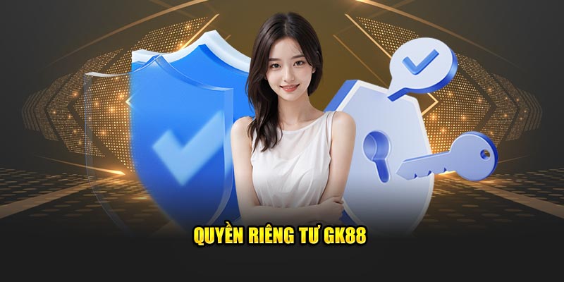 Quyền riêng tư GK88