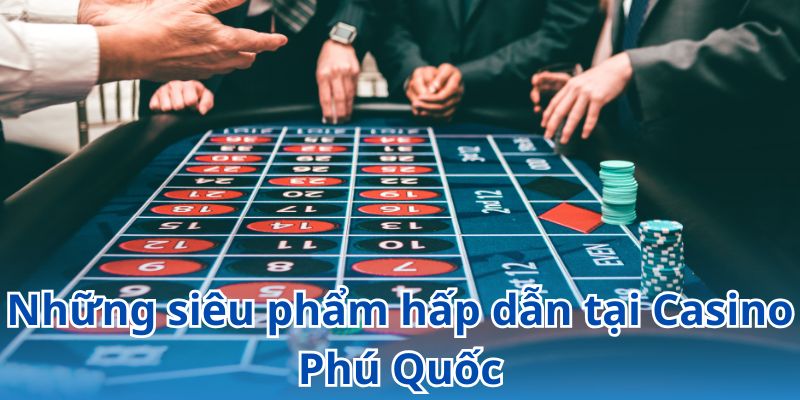 Casino Phú Quốc cung cấp danh mục game bài đa dạng, phong phú