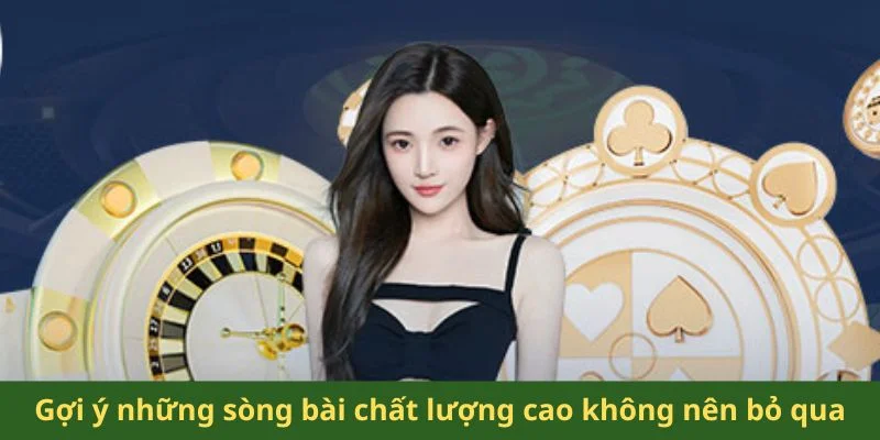 Gợi ý những sòng bài chất lượng cao không nên bỏ qua
