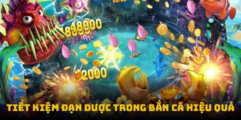 Tiết kiệm đạn dược trong bắn cá hiệu quả